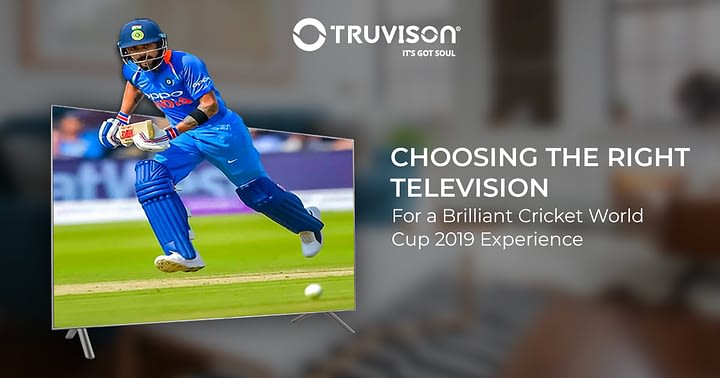 Choosing the Right Television for a Brilliant Cricket World Cup 2019 Experience
